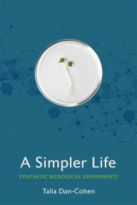 cover of the book A Simpler Life: Synthetic Biological Experiments