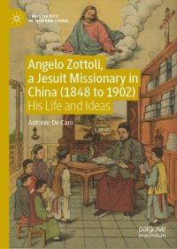 cover of the book Angelo Zottoli, a Jesuit Missionary in China (1848 to 1902): His Life and Ideas