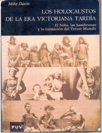 cover of the book Los holocaustos de la era victoriana tardía. El Niño, las hambrunas y la formación del Tercer Mundo