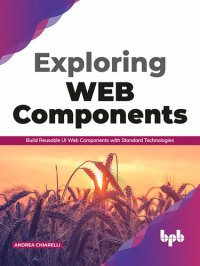 cover of the book Exploring Web Components: Build Reusable UI Web Components with Standard Technologies