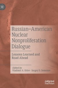 cover of the book Russian–American Nuclear Nonproliferation Dialogue: Lessons Learned and Road Ahead