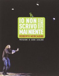 cover of the book Io non scrivo mai niente. Monologhi cosmici