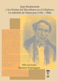 cover of the book Juan Bustamante y los límites del liberalismo en el Altiplano: La rebelión de Huancané (1866-1868)