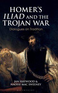 cover of the book Homer’s Iliad and the Trojan War: Dialogues on Tradition