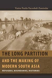 cover of the book The Long Partition and the Making of Modern South Asia: Refugees, Boundaries, Histories