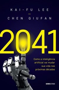 cover of the book 2041: Como a inteligência artificial vai mudar sua vida nas próximas décadas