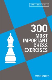 cover of the book 300 Most Important Chess Exercises: Study five a week to be a better chessplayer