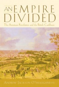 cover of the book An Empire Divided: The American Revolution and the British Caribbean