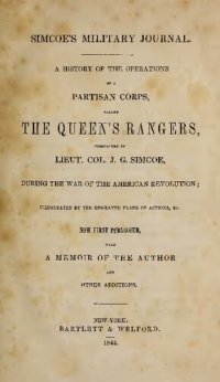 cover of the book A History of the Operations of a Partisan Corps Called The Queen's Rangers Commanded by Lieut.-Col. J. G. Simcoe During the War of the American Revolution