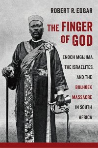 cover of the book The Finger of God: Enoch Mgijima, the Israelites, and the Bulhoek Massacre in South Africa