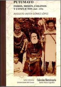 cover of the book Putumayo: indios, misión, colonos y conflictos (1845-1970). Fragmentos para una historia de los procesos de incorporación de la frontera amazónica y su impacto en las sociedades indígenas