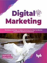 cover of the book Digital Marketing: The Science and Magic of Digital Marketing Can Help You Become a Successful Marketing Professional