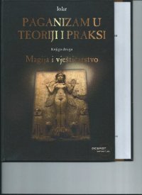 cover of the book Paganizam u teoriji i praksi. Knjiga druga. Magija i vještičarstvo