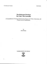 cover of the book The Reluctant Partisan Vol. One: The Guerrilla A Comprehensive Training and Evaluation Program for Tribal, Community, and Family Security Preparedness