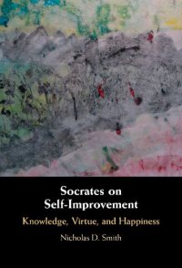 cover of the book Socrates on Self-Improvement: Knowledge, Virtue, and Happiness