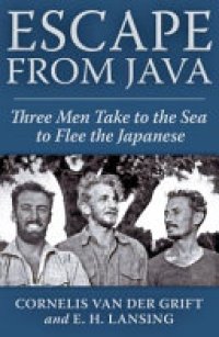 cover of the book Escape from Java: Three Men Take to the Sea to Flee the Japanese