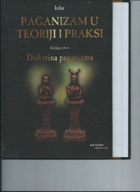 cover of the book Paganizam u teoriji i praksi. Knjiga prva. Doktrina paganizma