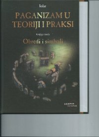 cover of the book Paganizam u teoriji i praksi. Knjiga treća. Obredi i simboli