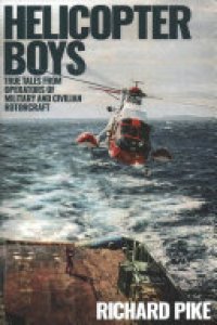 cover of the book Helicopter Boys: True Tales from the Operators of Civilian and Military Rotorcraft