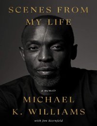 cover of the book Scenes from My Life Michael K. Williams with Jon Sternfeld