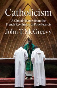 cover of the book Catholicism: A Global History from the French Revolution to Pope Francis