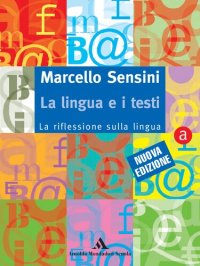 cover of the book La lingua e i testi. Volume A - La riflessione sulla lingua + Volume B - I laboratori testuali (versione scolastica della Grammatica della lingua italiana)