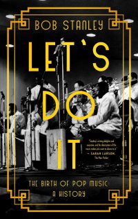 cover of the book Let's Do It: The Birth of Pop Music: A History