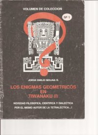 cover of the book Los enigmas geométricos en Tiwanaku. Novedad filosófica, centífica y dialéctica por el mismo autor de la Tetraléctica...!