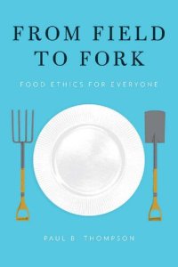 cover of the book From Field to Fork: Food Ethics for Everyone