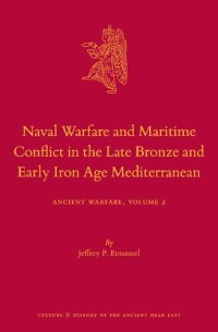 cover of the book Naval Warfare and Maritime Conflict in the Late Bronze and Early Iron Age Mediterranean