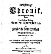 cover of the book Vollständige Chronik, von dem ganzen Kriege zwischen der Kaiserin Königin Maria Theresien etc. etc. und Friedrich dem Großen, König in Preußen etc. etc. vom Jahr 1756 bis 1763