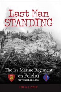 cover of the book Last Man Standing: The 1st Marine Regiment on Peleliu