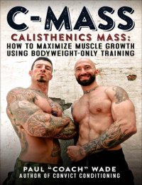 cover of the book C-Mass: Calisthenics Mass: How to Maximize Muscle Growth Using Bodyweight-Only Training