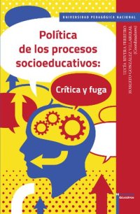 cover of the book Política de los procesos socioeducativos: crítica y fuga