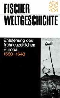 cover of the book Fischer Weltgeschichte, Bd.24, Entstehung des frühneuzeitlichen Europa 1550-1648