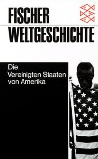 cover of the book Fischer Weltgeschichte, Bd.30, Die Vereinigten Staaten von Amerika