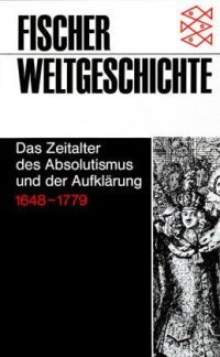 cover of the book Fischer Weltgeschichte, Bd.25, Das Zeitalter des Absolutismus und der Aufklärung