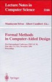 cover of the book Formal Methods in Computer-Aided Design: First International Conference, FMCAD '96 Palo Alto, CA, USA, November 6–8, 1996 Proceedings