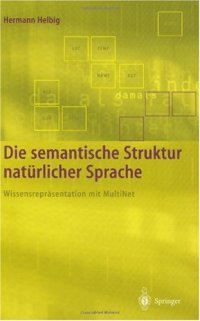 cover of the book Die semantische Struktur natürlicher Sprache. Wissensrepräsentation mit MultiNet.