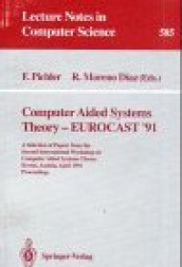 cover of the book Computer Aided Systems Theory — EUROCAST '91: A Selection of Papers from the Second International Workshop on Computer Aided Systems Theory Krems, Austria, April 15–19 1991 Proceedings