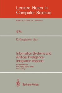 cover of the book Information Systems and Artificial Intelligence: Integration Aspects: First Workshop Ulm, FRG, March 19–21, 1990 Proceedings