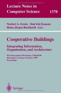 cover of the book Cooperative Buildings: Integrating Information, Organization, and Architecture: First International Workshop, CoBuild’98 Darmstadt, Germany, February 25–26, 1998 Proceedings