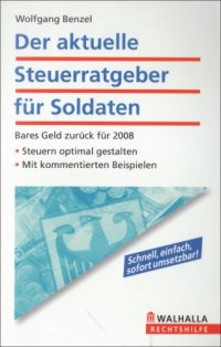 cover of the book Der aktuelle Steuerratgeber für Soldaten: Bares Geld zurück für 2008; Steuern optimal gestalten; Mit kommentierten Beispielen