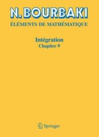 cover of the book Éléments de Mathématique: Elements de Mathematique. Integration. Chapitre IX: Integration sur les espaces topologiques separes: Chapitre 9