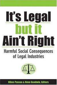 cover of the book It's Legal But It Ain't Right: Harmful Social Consequences of Legal Industries 