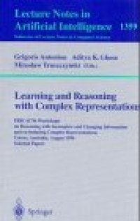 cover of the book Learning and Reasoning with Complex Representations: PRICAI'96 Workshops on Reasoning with Incomplete and Changing Information and on Inducing Complex Representations Cairns, Australia, August 26–30, 1996 Selected Papers