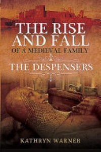 cover of the book The Rise and Fall of a Medieval Family: The Despensers