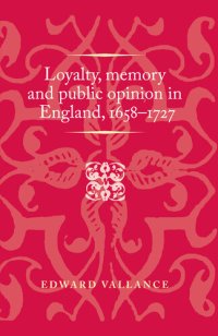 cover of the book Loyalty, memory and public opinion in England, 1658–1727