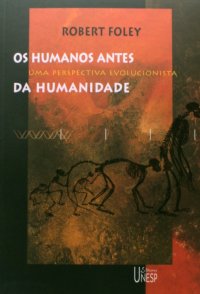 cover of the book Os humanos antes da humanidade: Uma perspectiva evolucionista