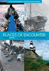 cover of the book Places of Encounter, Volume 2: Time, Place, and Connectivity in World History, Volume Two: Since 1500